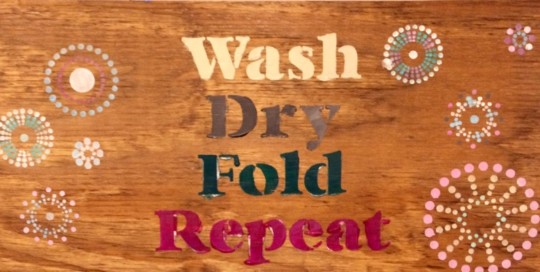 Wash Dry Fold Repeat