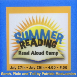 4:00 - 5:00pm Read Aloud Camp ~ Sarah, Plain and Tall