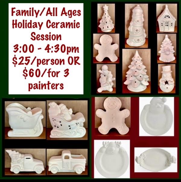 3:00 - 4:30pm Family/All Ages Holiday Ceramic Paint Session